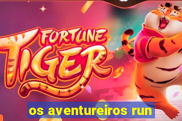 os aventureiros run